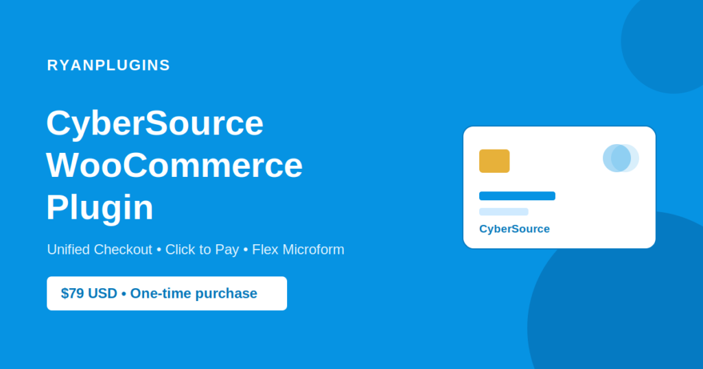 CyberSource WooCommerce Plugin: Unified Checkout Integration Guide